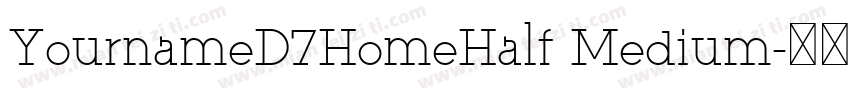 YournameD7HomeHalf Medium字体转换